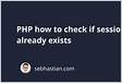 How can you check if a PHP session exists